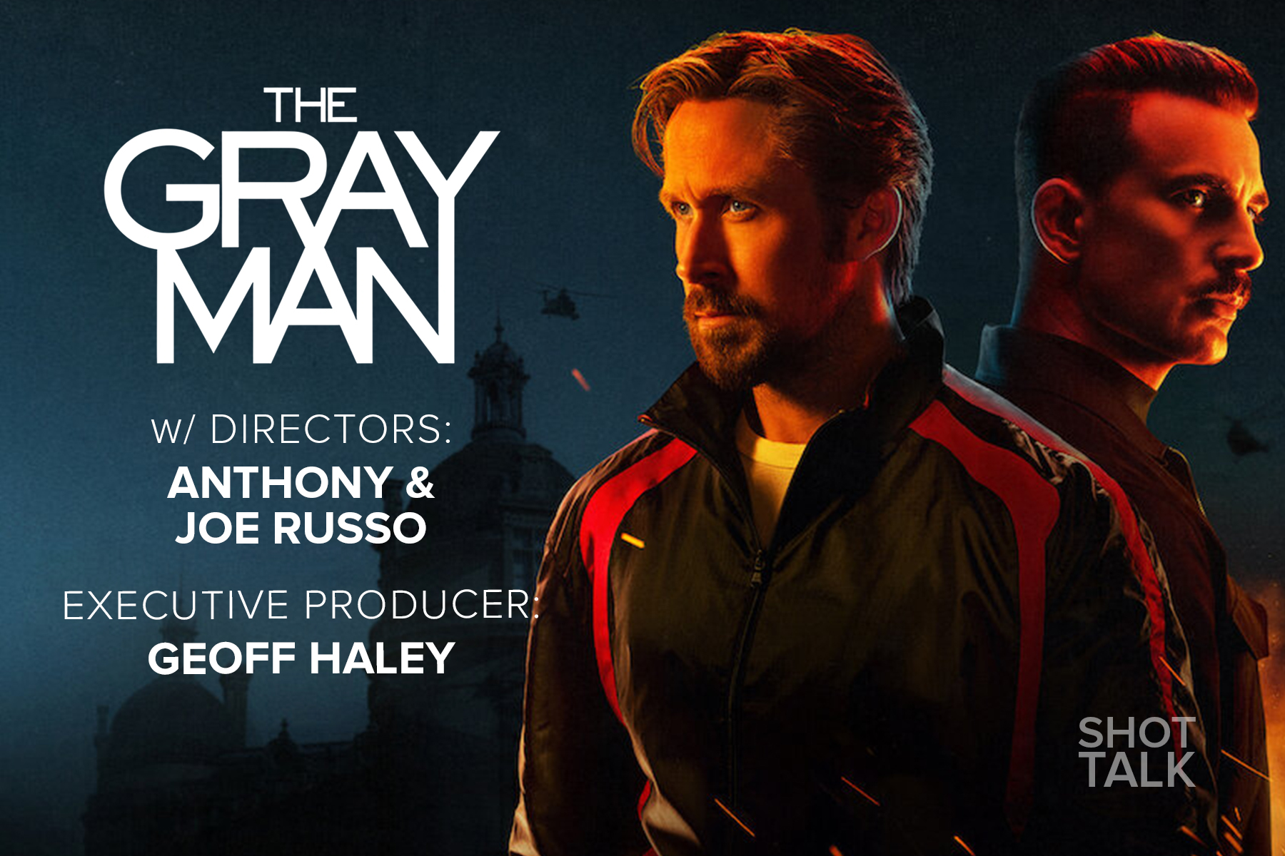 Shot Talk - The Gray Man with Dir. Anthony and Joe Russo & Executive ...