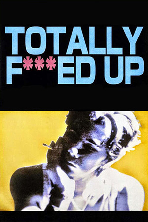 Totally F***ed Up (1993)